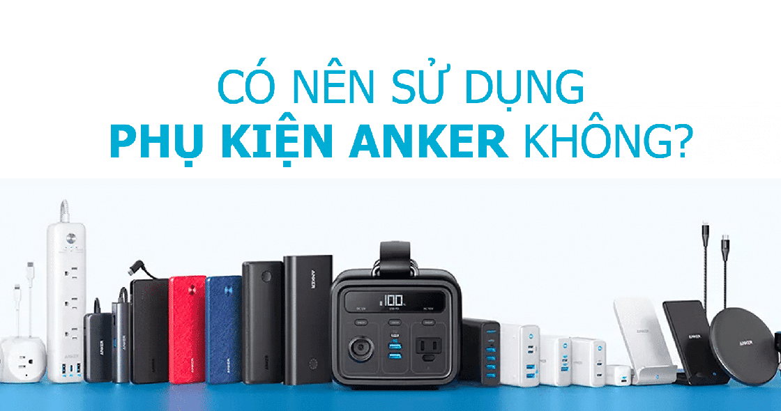 background có nên sử dụng phụ kiện anker không